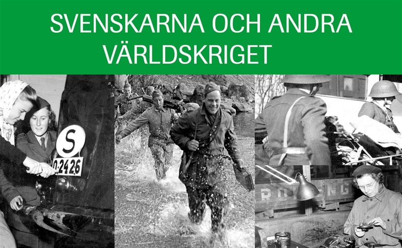 Tre svartvita fotografier av personer i krigssituationer med ett grönt block ovanför där det står i vitt "Svenskarna och andra världskriget".